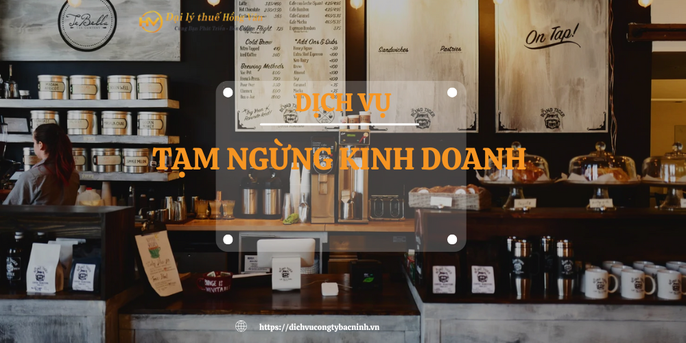 DỊCH VỤ TẠM NGỪNG KINH DOANH TẠI BẮC NINH NHANH CHÓNG